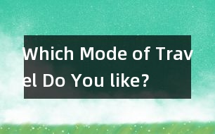 Which Mode of Travel Do You like？